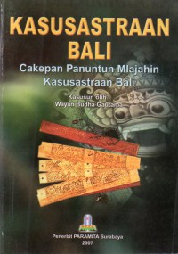 Image of Kasusastraan Bali : Cakepan Panutan Mlajahin Kasusastraan Bali